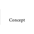 Concept/コンセプト